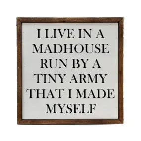 10x10 I Live in A Madhouse Run By A Tiny Army That I Made